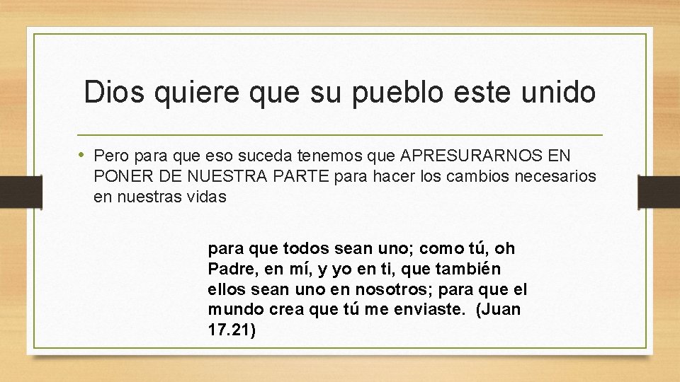 Dios quiere que su pueblo este unido • Pero para que eso suceda tenemos