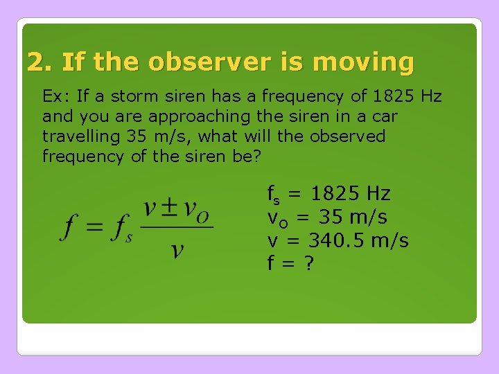2. If the observer is moving Ex: If a storm siren has a frequency 2. If the observer is moving Ex: If a storm siren has a frequency