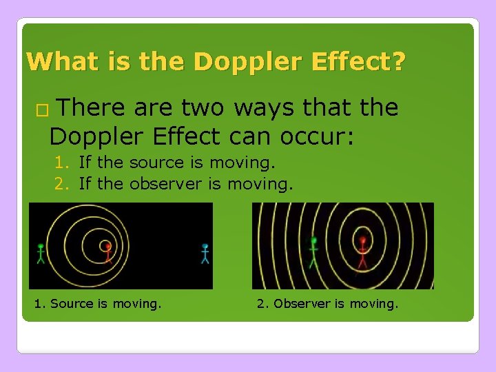 What is the Doppler Effect? � There are two ways that the Doppler Effect What is the Doppler Effect? � There are two ways that the Doppler Effect