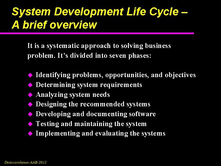 System Development Life Cycle – A brief overview It is a systematic approach to