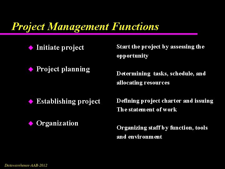 Project Management Functions u Initiate project u Project planning u Establishing project u Organization