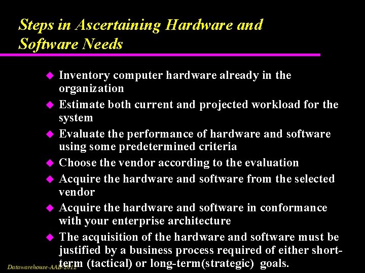 Steps in Ascertaining Hardware and Software Needs u u u u Inventory computer hardware