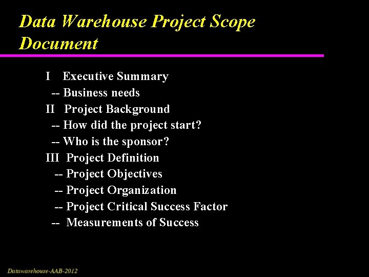 Data Warehouse Project Scope Document I Executive Summary -- Business needs II Project Background