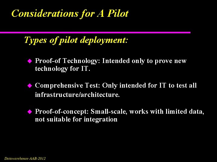 Considerations for A Pilot Types of pilot deployment: Proof-of Technology: Intended only to prove