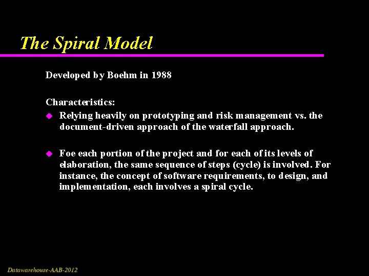 The Spiral Model Developed by Boehm in 1988 Characteristics: u Relying heavily on prototyping