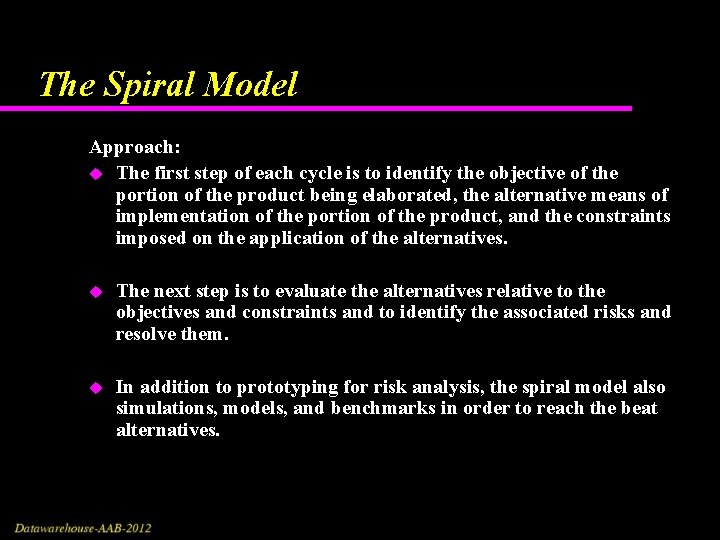 The Spiral Model Approach: u The first step of each cycle is to identify