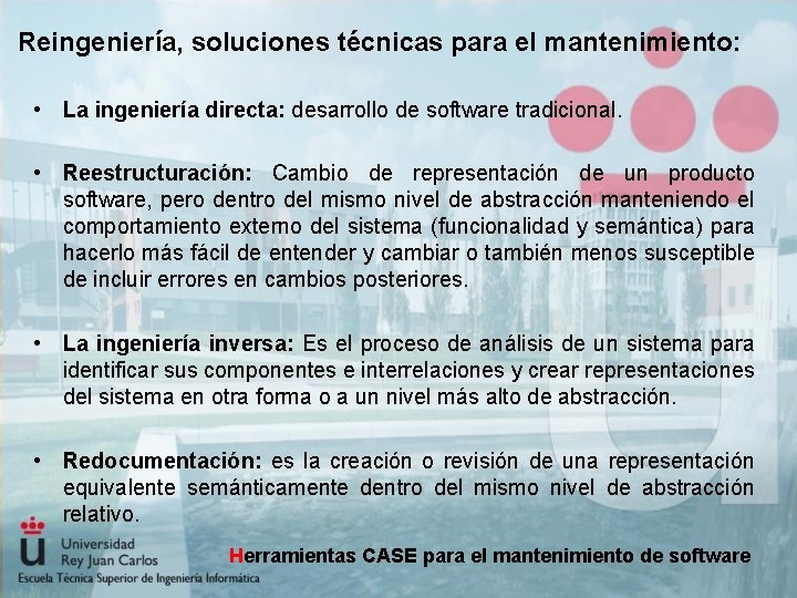 Reingeniería, soluciones técnicas para el mantenimiento: • La ingeniería directa: desarrollo de software tradicional.