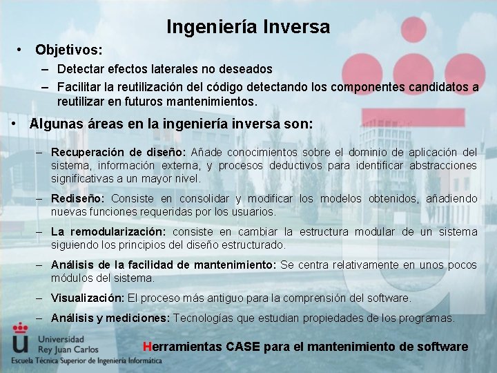 Ingeniería Inversa • Objetivos: – Detectar efectos laterales no deseados – Facilitar la reutilización