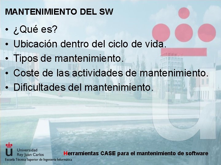 MANTENIMIENTO DEL SW • • • ¿Qué es? Ubicación dentro del ciclo de vida.