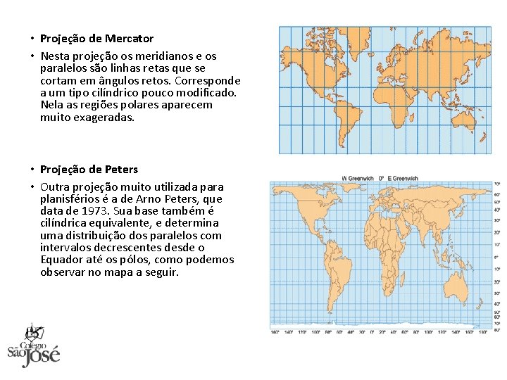  • Projeção de Mercator • Nesta projeção os meridianos e os paralelos são