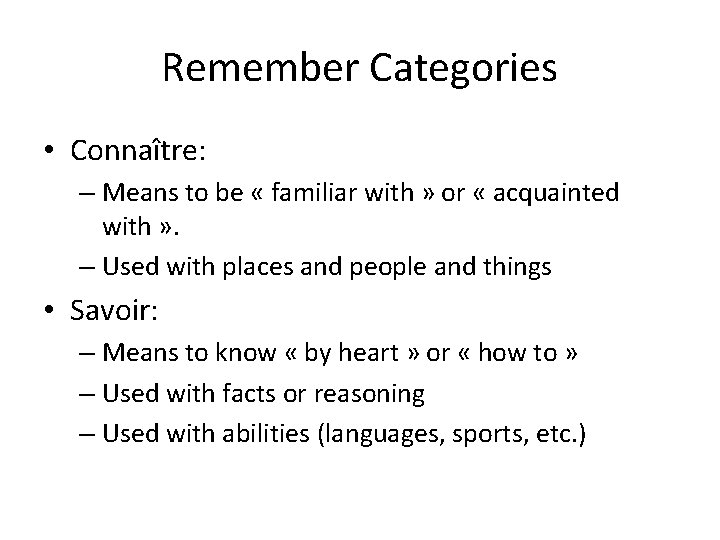 Remember Categories • Connaître: – Means to be « familiar with » or « Remember Categories • Connaître: – Means to be « familiar with » or «