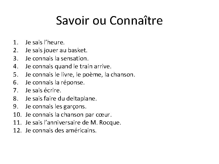 Savoir ou Connaître 1. 2. 3. 4. 5. 6. 7. 8. 9. 10. 11. Savoir ou Connaître 1. 2. 3. 4. 5. 6. 7. 8. 9. 10. 11.
