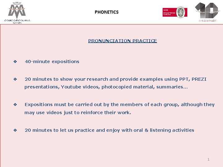 PHONETICS PRONUNCIATION PRACTICE v 40 -minute expositions v 20 minutes to show your research