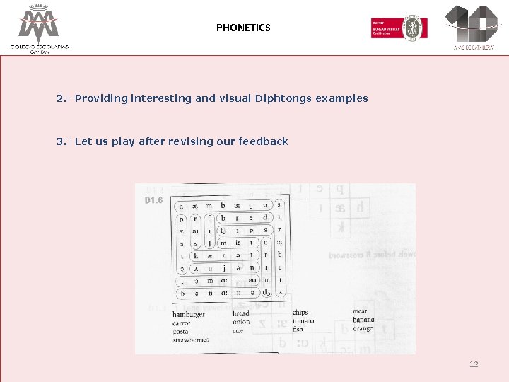 PHONETICS 2. - Providing interesting and visual Diphtongs examples 3. - Let us play