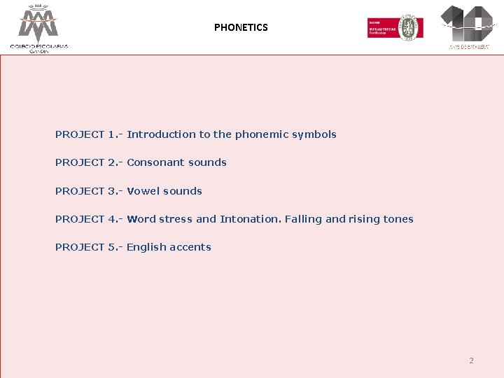 PHONETICS PROJECT 1. - Introduction to the phonemic symbols PROJECT 2. - Consonant sounds