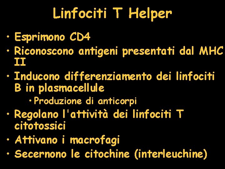 Linfociti T Helper • Esprimono CD 4 • Riconoscono antigeni presentati dal MHC II