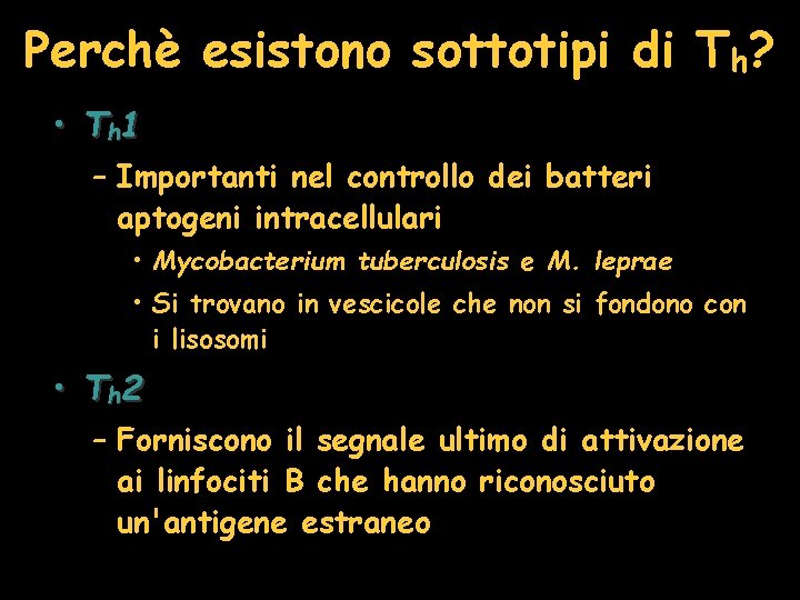 Perchè esistono sottotipi di Th? • T h 1 – Importanti nel controllo dei