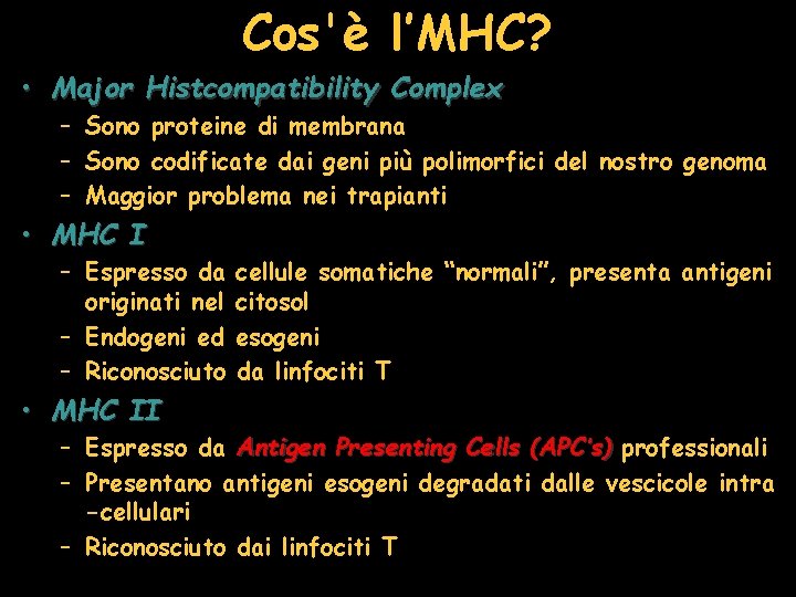 Cos'è l’MHC? • Major Histcompatibility Complex – Sono proteine di membrana – Sono codificate