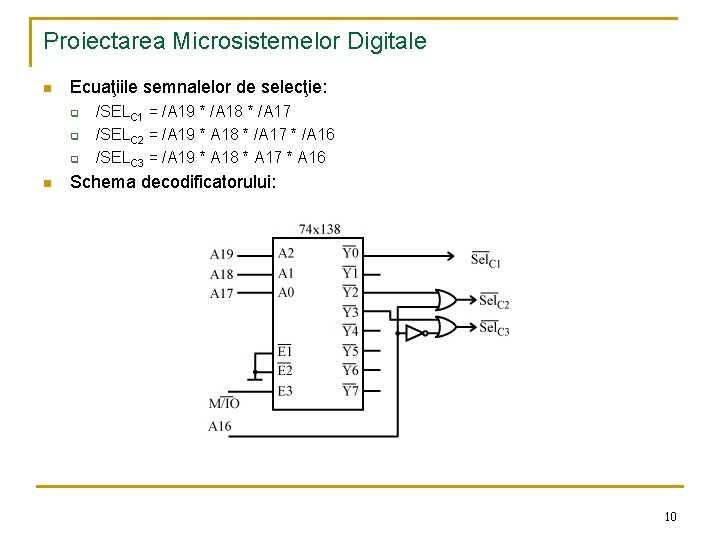 Proiectarea Microsistemelor Digitale n Ecuaţiile semnalelor de selecţie: q q q n /SELC 1