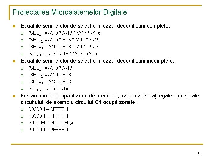 Proiectarea Microsistemelor Digitale n Ecuaţiile semnalelor de selecţie în cazul decodificării complete: q q