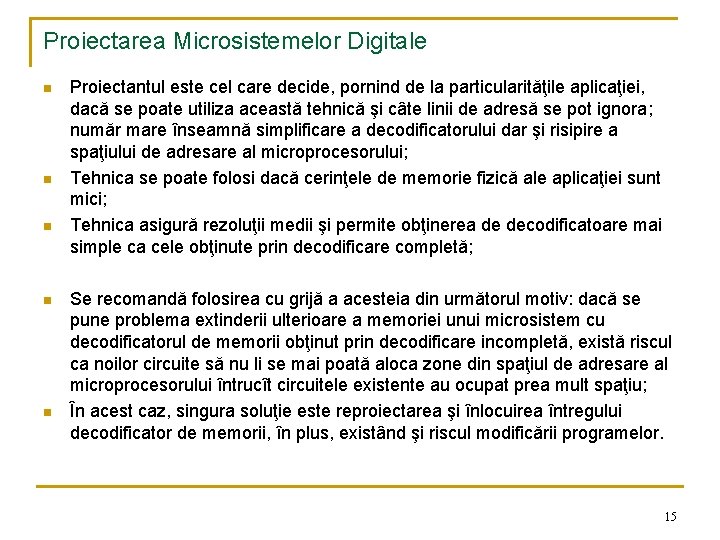 Proiectarea Microsistemelor Digitale n n n Proiectantul este cel care decide, pornind de la