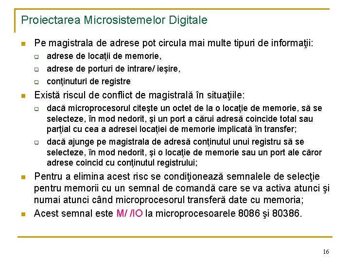 Proiectarea Microsistemelor Digitale n Pe magistrala de adrese pot circula mai multe tipuri de