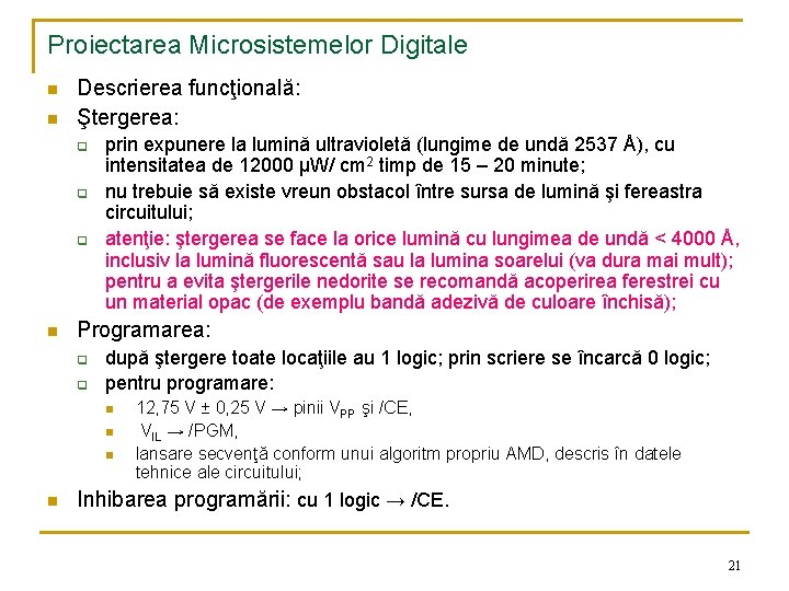 Proiectarea Microsistemelor Digitale n n Descrierea funcţională: Ştergerea: q q q n prin expunere