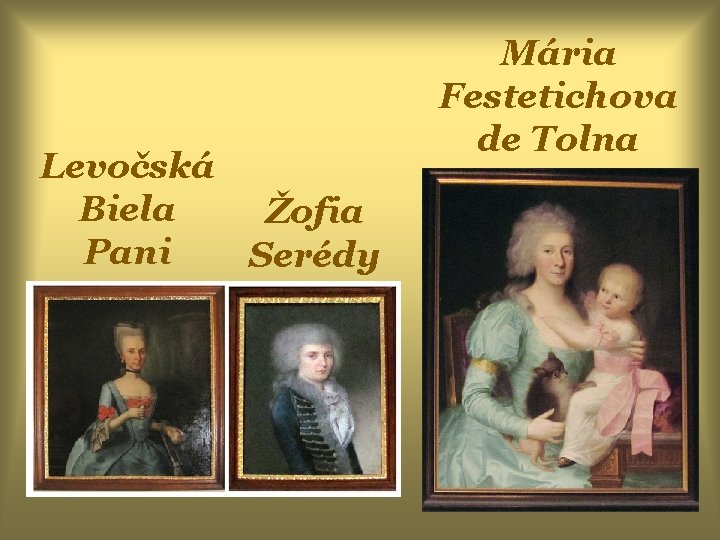 Levočská Biela Žofia Pani Serédy Mária Festetichova de Tolna 