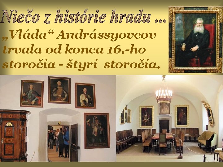 „Vláda“ Andrássyovcov trvala od konca 16. -ho storočia - štyri storočia. 