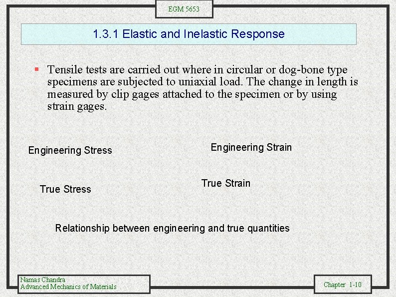 EGM 5653 1. 3. 1 Elastic and Inelastic Response Tensile tests are carried out