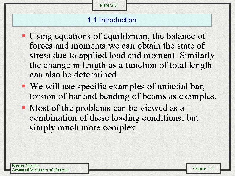 EGM 5653 1. 1 Introduction Using equations of equilibrium, the balance of forces and