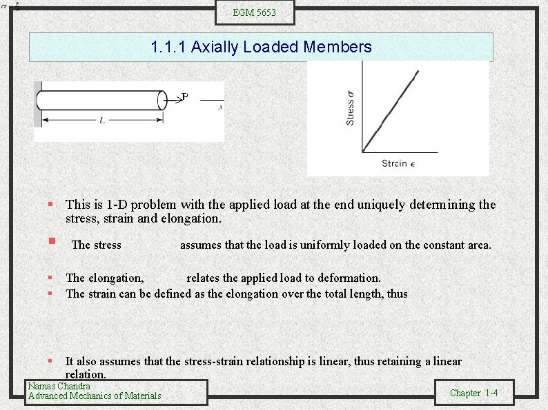 EGM 5653 1. 1. 1 Axially Loaded Members This is 1 -D problem with