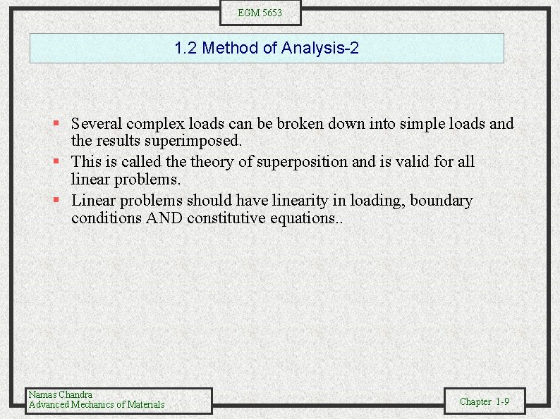 EGM 5653 1. 2 Method of Analysis-2 Several complex loads can be broken down