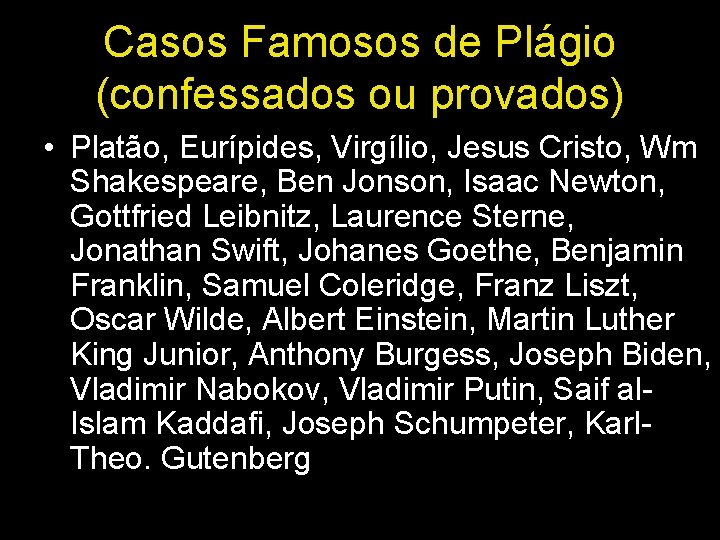 Casos Famosos de Plágio (confessados ou provados) • Platão, Eurípides, Virgílio, Jesus Cristo, Wm