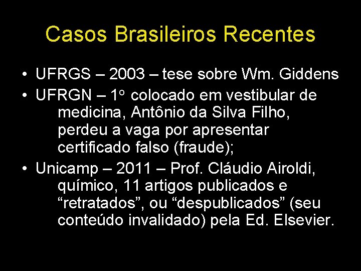 Casos Brasileiros Recentes • UFRGS – 2003 – tese sobre Wm. Giddens • UFRGN