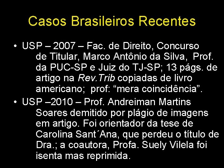 Casos Brasileiros Recentes • USP – 2007 – Fac. de Direito, Concurso de Titular,