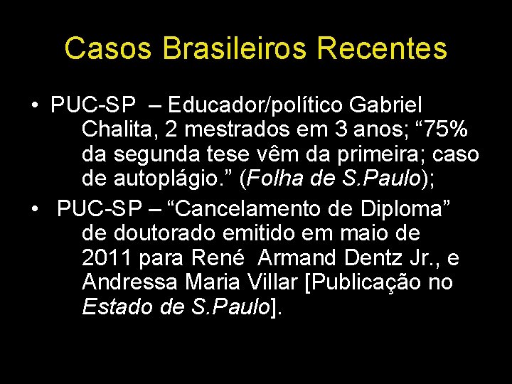 Casos Brasileiros Recentes • PUC-SP – Educador/político Gabriel Chalita, 2 mestrados em 3 anos;