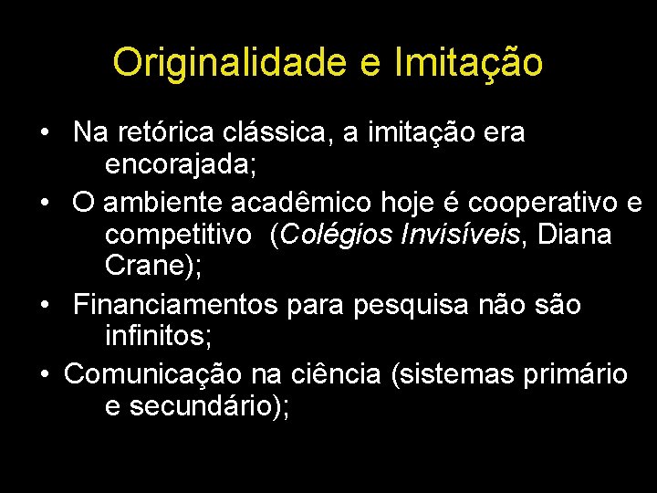 Originalidade e Imitação • Na retórica clássica, a imitação era encorajada; • O ambiente