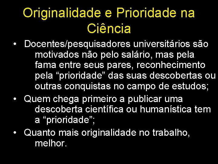 Originalidade e Prioridade na Ciência • Docentes/pesquisadores universitários são motivados não pelo salário, mas