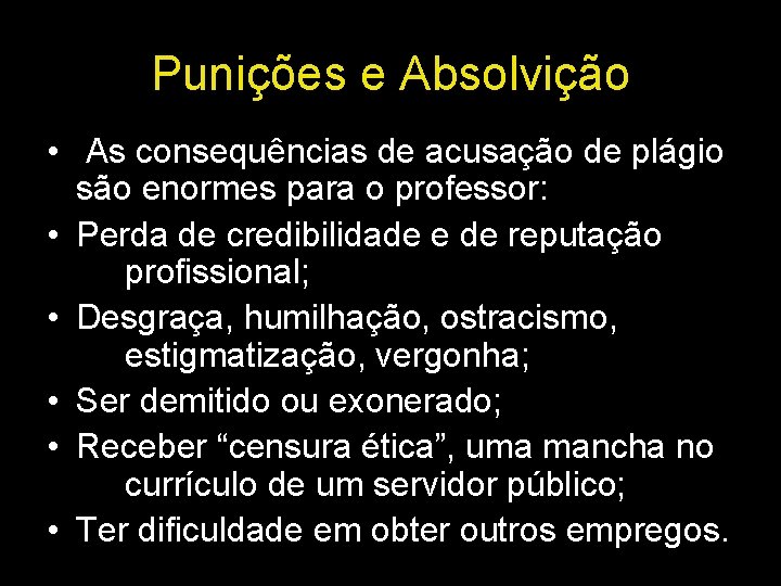 Punições e Absolvição • As consequências de acusação de plágio são enormes para o Punições e Absolvição • As consequências de acusação de plágio são enormes para o