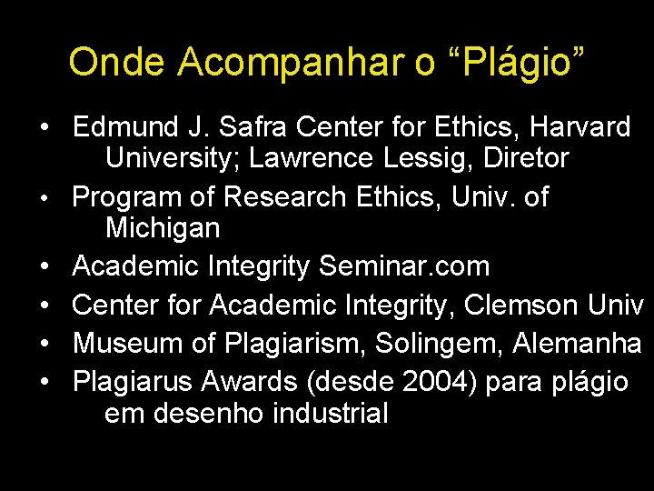 Onde Acompanhar o “Plágio” • Edmund J. Safra Center for Ethics, Harvard University; Lawrence