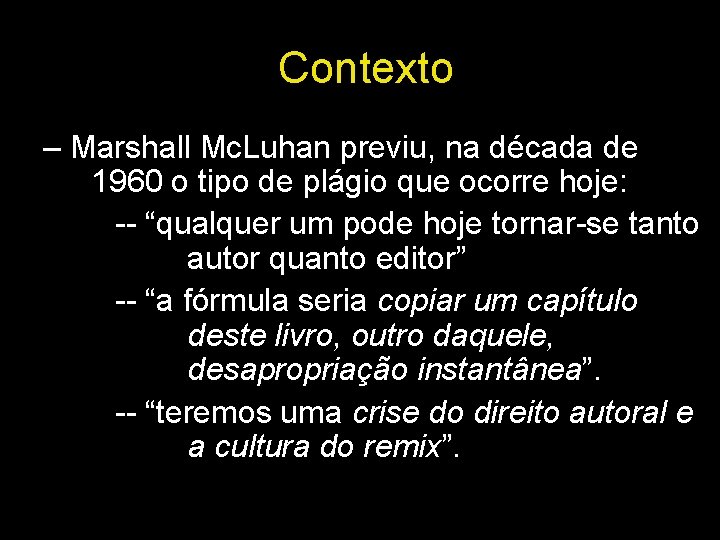 Contexto – Marshall Mc. Luhan previu, na década de 1960 o tipo de plágio