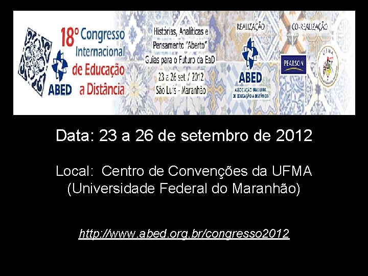 Data: 23 a 26 de setembro de 2012 Local: Centro de Convenções da UFMA