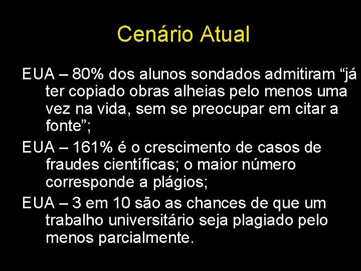 Cenário Atual EUA – 80% dos alunos sondados admitiram “já ter copiado obras alheias