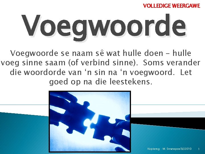 VOLLEDIGE WEERGAWE Voegwoorde se naam sê wat hulle doen – hulle voeg sinne saam