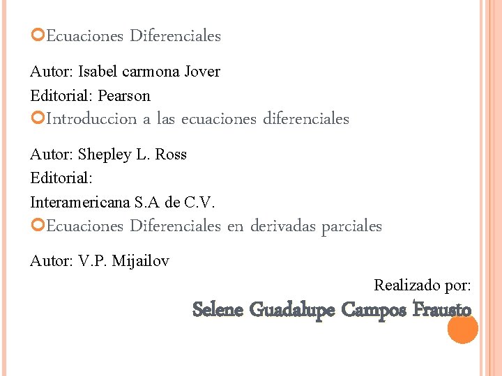 Ecuaciones Diferenciales Autor: Isabel carmona Jover Editorial: Pearson Introduccion a las ecuaciones diferenciales Ecuaciones Diferenciales Autor: Isabel carmona Jover Editorial: Pearson Introduccion a las ecuaciones diferenciales