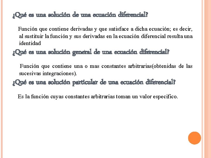¿Qué es una solución de una ecuación diferencial? Función que contiene derivadas y que ¿Qué es una solución de una ecuación diferencial? Función que contiene derivadas y que