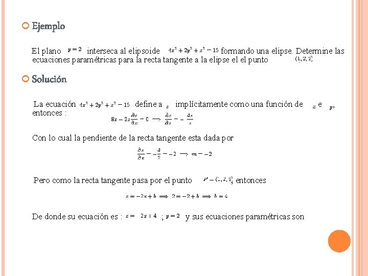 Ejemplo El plano interseca al elipsoide formando una elipse. Determine las ecuaciones paramétricas Ejemplo El plano interseca al elipsoide formando una elipse. Determine las ecuaciones paramétricas