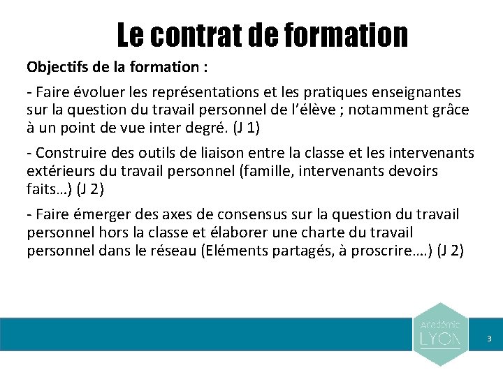 Le contrat de formation Objectifs de la formation : - Faire évoluer les représentations