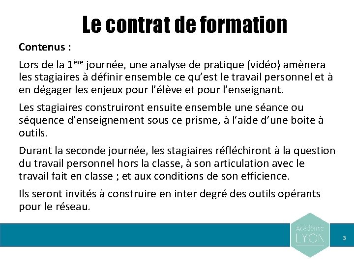 Le contrat de formation Contenus : Lors de la 1ère journée, une analyse de